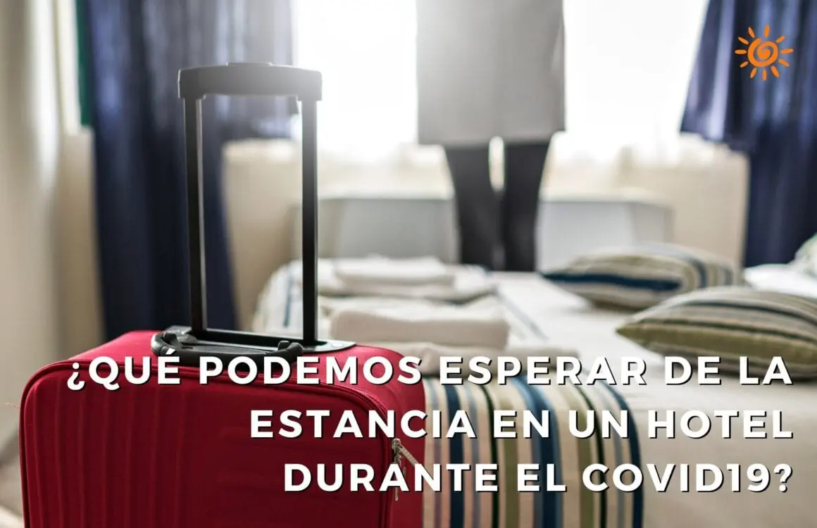 ¿Que podemos esperar de tu estancia en el hotel durante el Covid-19?