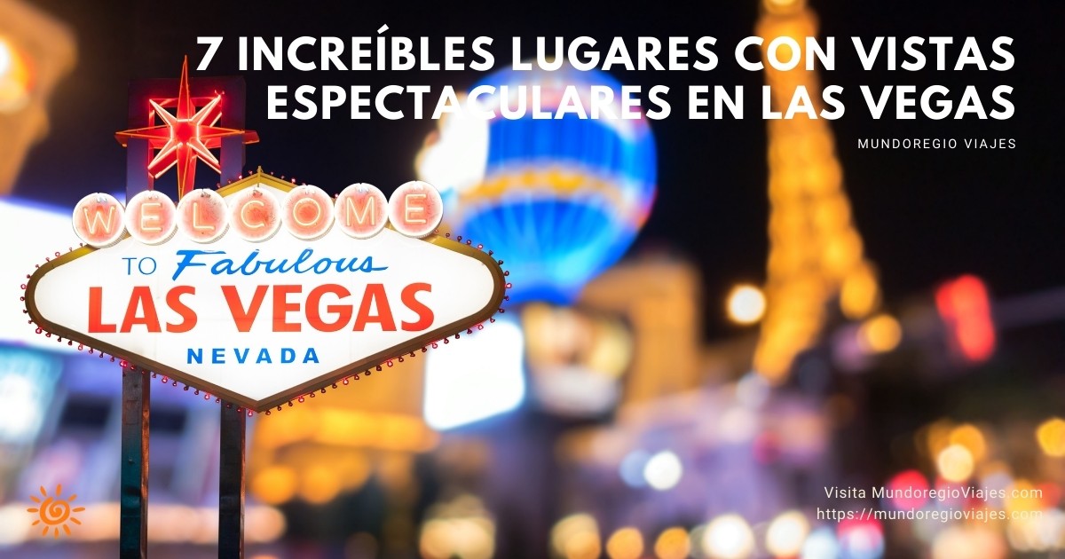 6 Lugares increíbles con vistas de Las Vegas